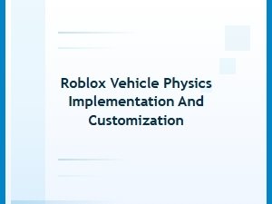 Implementing Vehicle Physics in Roblox Games
