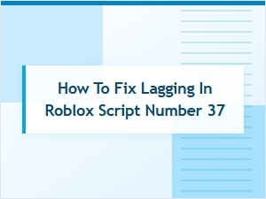 How to Fix Roblox Script Lagging: Issue 37